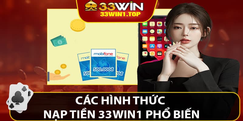 Các Hình Thức Nạp Tiền 33win1 Phổ Biến