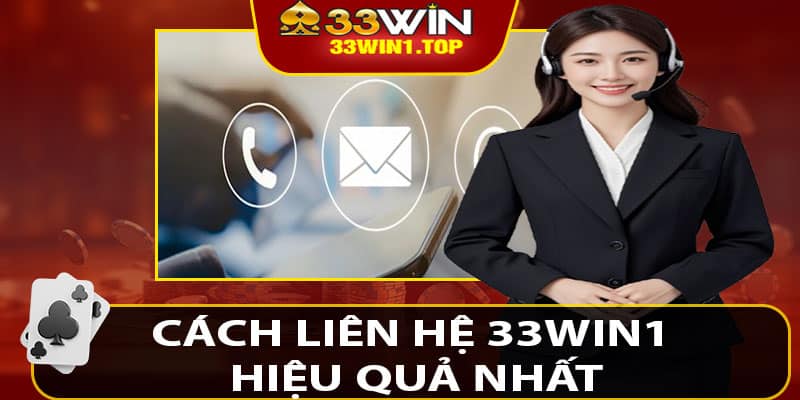 Cách Liên Hệ 33win1 Hiệu Quả Nhất
