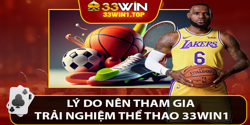 Lý do nên tham gia trải nghiệm thể thao 33win1