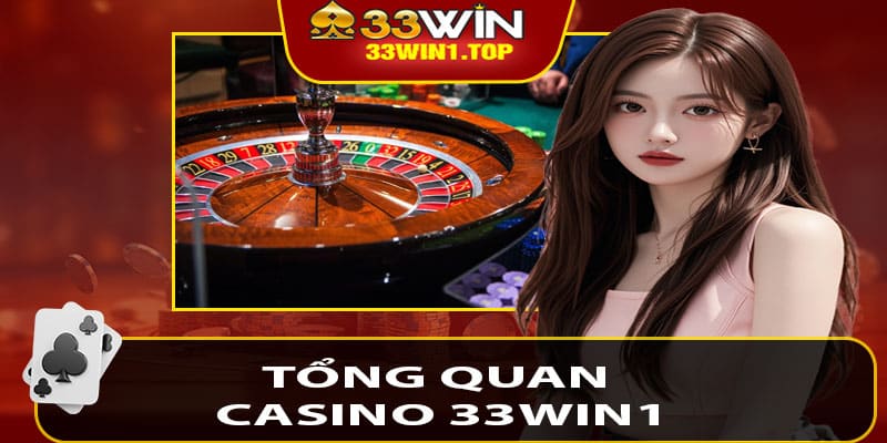 Tổng Quan Casino 33win1