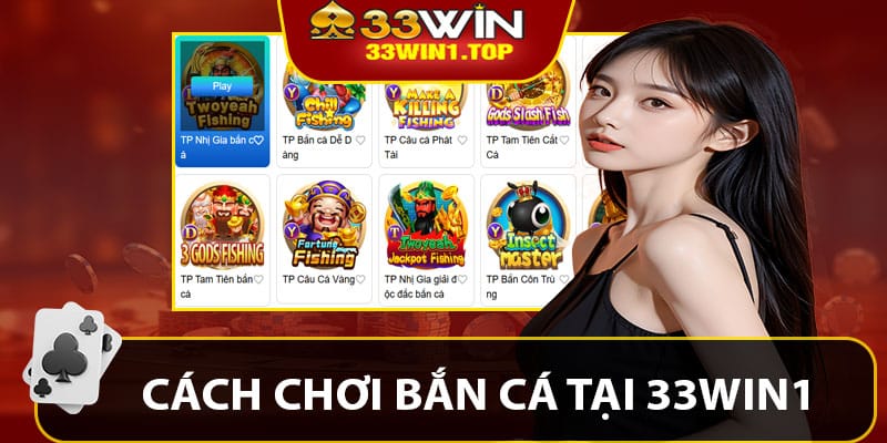 Vì Sao Nên Chơi Bắn Cá 33win1 Thay Vì Nơi Khác?